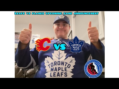 UPCOMING GAME ANNOUNCEMENT Leafs Vs Flames Hockey Hall of Fame night MUST SEE