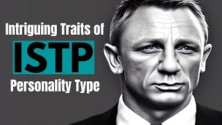 8 Intriguing Traits of the ISTP Personality Type Is This You