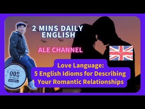 [Ale-Channel]Love Language:5 English Idioms for Describing Your Romantic Relationships@Daily English