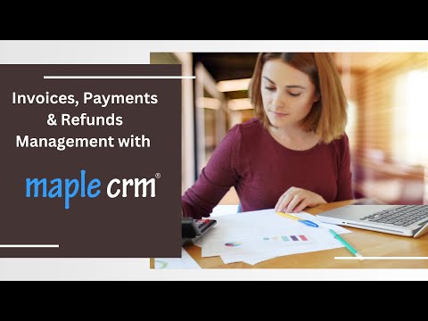 Invoices, Payments and Refunds management with Maple CRM : For Immigration Consultants