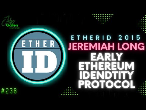 238 | Decentralized Community Revives 2015 Ethereum Identity Protocol | Jeremiah Long