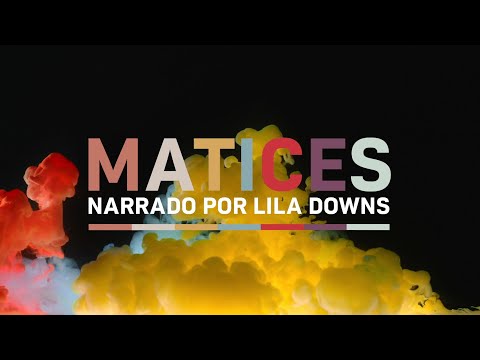 Documental Matices narrado por Lila Downs | Episodio 1