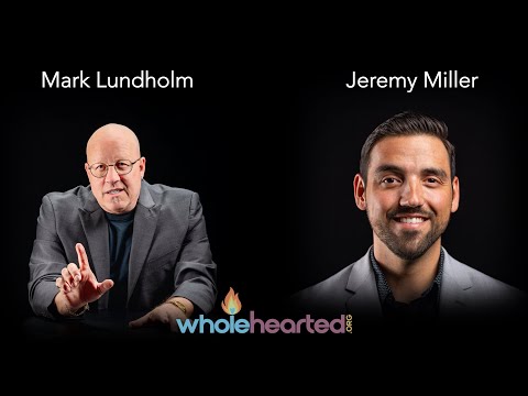 Mark Lundholm & Jeremy Miller | Wholehearted Conversation Series