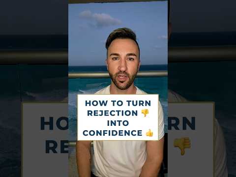 How to Turn REJECTION into Confidence 💪