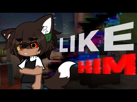 //-LIKE HIM-//Lore