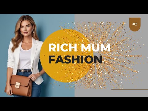 How To Dress Like A Rich Woman:Rich Mum Style