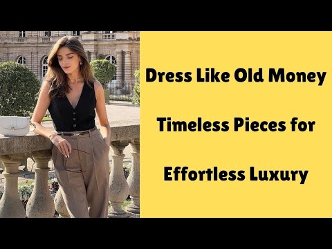 Old Money Clothing Style: Timeless Fashion for a Quiet Luxury Style