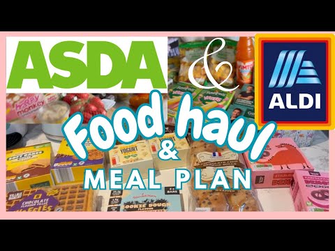 ASDA & ALDI FOOD HAUL + MEAL PLAN | GROCERY HAUL UK