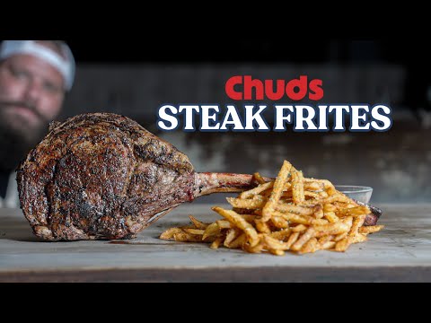 Steak Frites! | Chuds BBQ