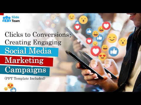 Clicks to Conversions: Creating Engaging Social Media Marketing Campaigns (+PPT Template)