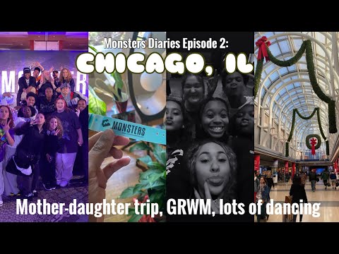 Monsters Diaries Episode 2: Chicago, IL| mother-daughter trip, GRWM, lots of dancing  :)