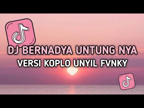 DJ BERNADYA - UNTUNGNYA, HIDUP HARUS TETAP BERJALAN VERSI KOPLO UNYIL FVNKY VIRAL TIKTOK 2024