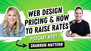 Web Design Pricing (How Much to Charge, How to Raise Rates and More) with Shannon Mattern