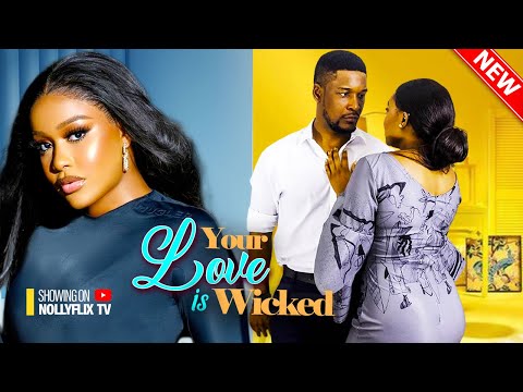 Your Love Is Wicked - Uche Montana, Wole Ojo, Stella Udezeh, David Ape, Timini | Nigerian Movie