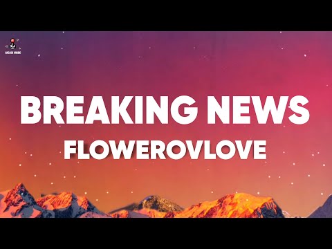 ‪@Flowerovlove.  - breaking news (Lyrics)