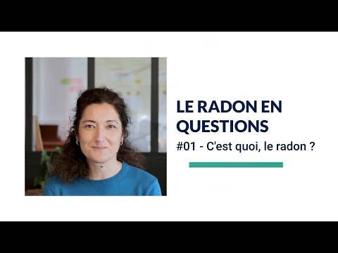 Le radon - épisode 1 : c'est quoi, le radon ?