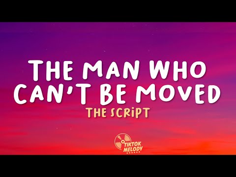 The Script - The Man Who Can't Be Moved (Lyrics)