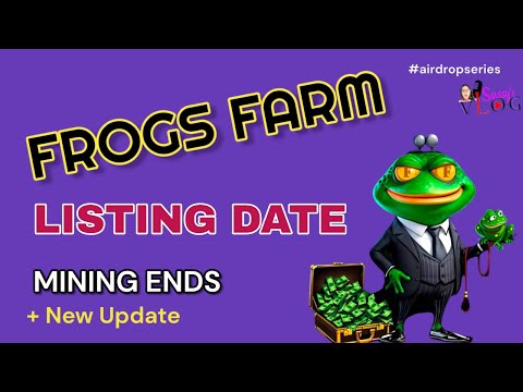 FROGS FARM AIRDROP PROJECT LISTING DATE FINALLY OUT | FROGS FARM MINING ENDS