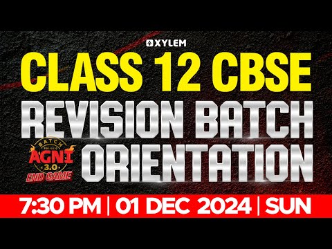 CLASS 12 CBSE REVISION BATCH ORIENTATION | Xylem 12 CBSE