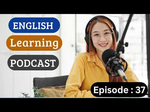 English Learning Podcast Conversation | Episode 37 | Intermediate | Improve English Speaking Skills