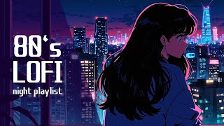 🌙 80’s Lofi HipHop playlist you want to listen to at night | & Relaxing chill out BGM for work/study