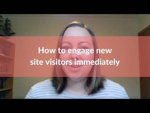 How to engage new site visitors immediately