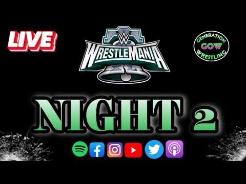 WRESTLEMANIA 40 (XL) NIGHT 2 LIVE STREAM