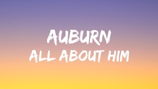 Auburn - All About Him (Lyrics)