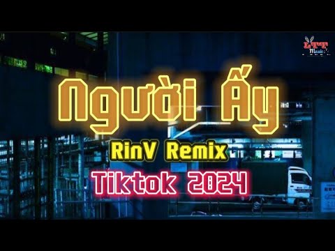 Người Ấy (RinV Remix Tiktok 2024) || House Lak Viral Tiktok @WanjiMusic 越南鼓