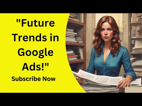 "Future Trends in Google Ads" 2024-2025, AI, Google Ads Innovations, Future of Digital Advertising