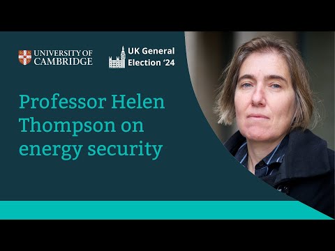 General Election: Professor Helen Thompson on energy security