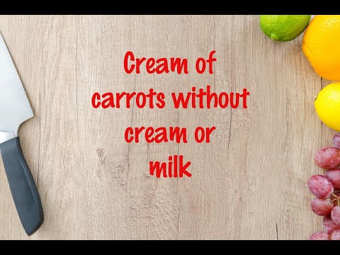 How to cook - Cream of carrots without cream or milk