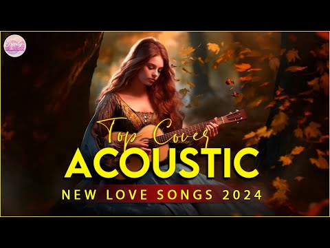 Top English Acoustic Love Songs Playlist 2024 ❤️ Soft Acoustic Cover Of Popular Love Songs Of All