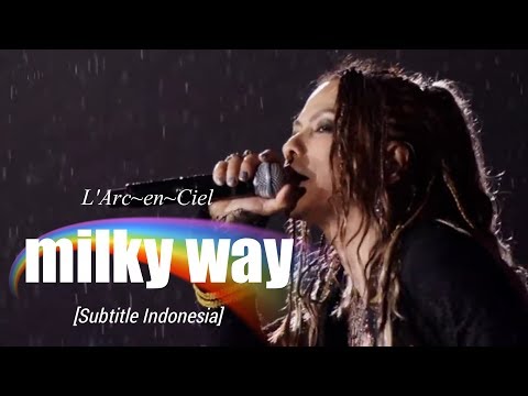 L'Arc~en~Ciel - milky way | Subtitle Indonesia