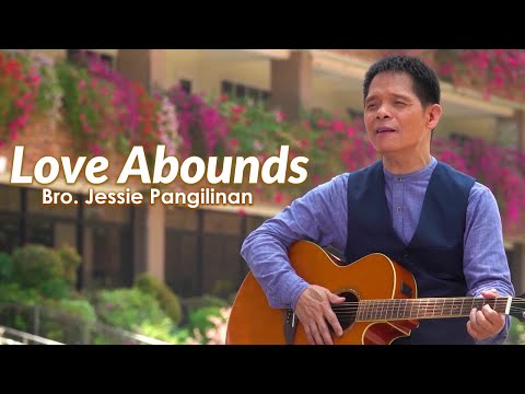 Love Abounds I Bro. Jessie Pangilinan