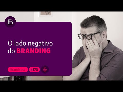 Qual o lado negativo do branding? #173