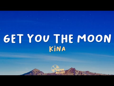 Kina - get you the moon (Lyrics) ft. Snow