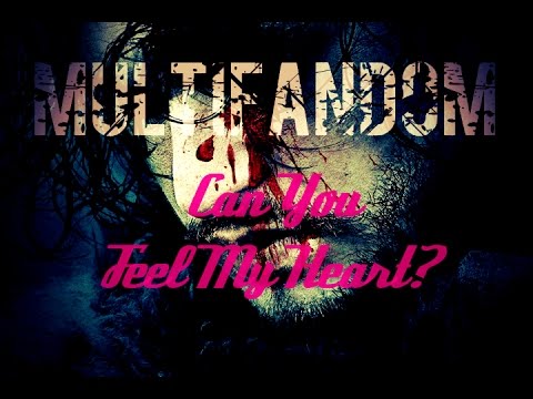 (Quick) MultiFandom || Can You Feel My Heart?