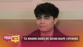 Yce Navarro shares his ‘Batang Quiapo’ experience | PUSH Bets