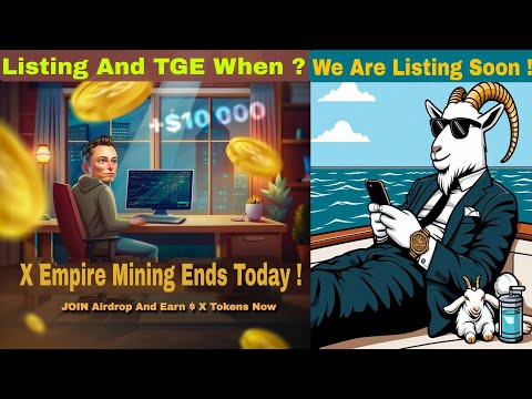 X Empire Mining Ends Today ! Listing And TGE When ? Goats Latest ! Update Listing Date Out ?