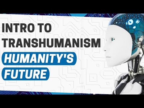 What is Transhumanism? Introduction to Transhumanism - Abolitionism, Singularitarianism, Immortalism