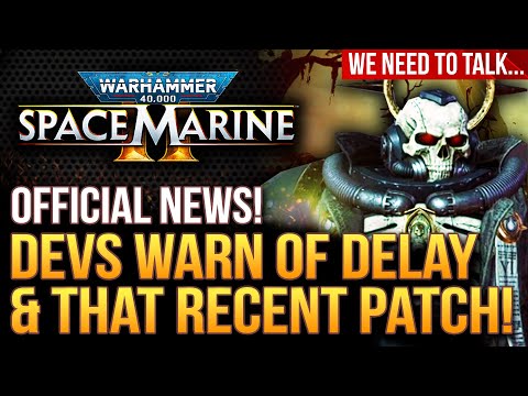 Warhammer 40K Space Marine 2 - Devs Warn of Delay and About That Recent Patch...