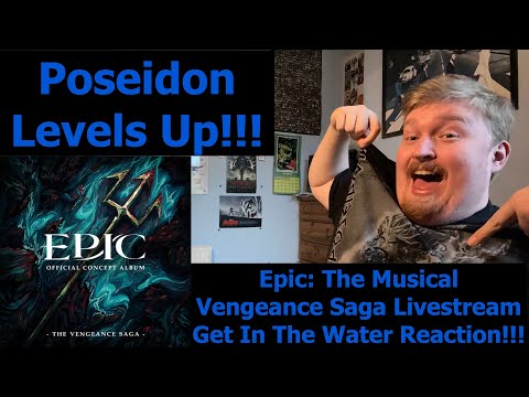 Poseidon Levels Up!!! Epic: The Musical Vengeance Saga Get In The Water Reaction!!!