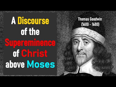 A Discourse of the Supereminence of Christ Above Moses - Puritan Thomas Goodwin