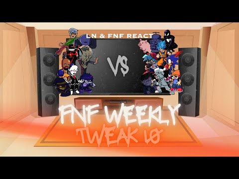 LN & FNF React - FNF Weekly - Tweak 10 - FNF Mod