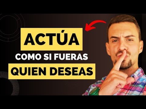 “ACTÚA COMO SI YA FUERA TUYO” - ATRAE A TU VIDA LO QUE DESEAS