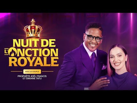 LA NUIT DE L'ONCTION ROYALE AVEC LE PROPHÈTE JOEL FRANCIS TATU // TRAVERSÉE 2024-2025 PARIS