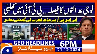 Military courts sentence 25 civilians for May 9 riots | Geo News 6 PM Headlines (21 DEC 24)