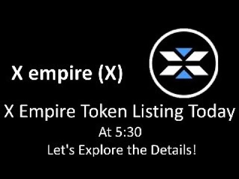 X Empire Token Listing Today: Let's Explore the Details