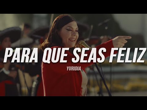 Yuridia - Para Que Seas Feliz | Letra